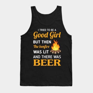 I Tried To Be A Good Girl But The The Bonfire Was Lit Shirt Tank Top